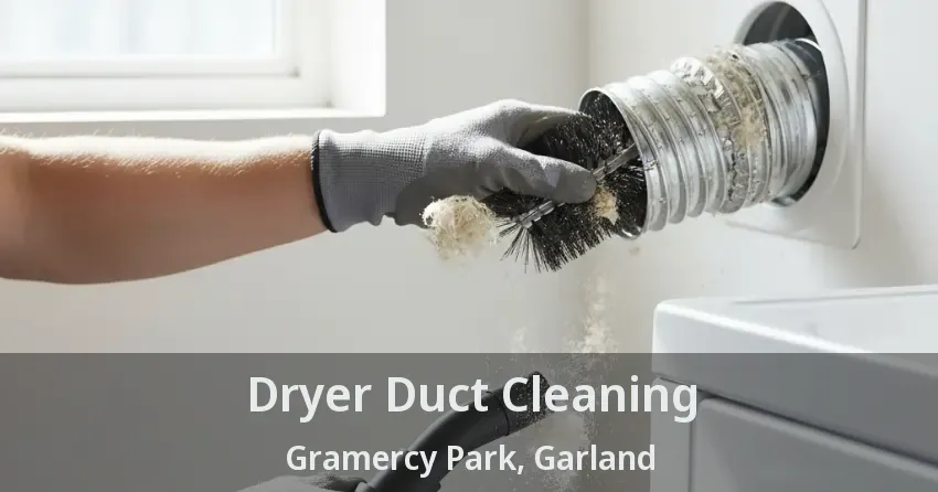 Dryer Duct Cleaning Gramercy Park, Garland - TX