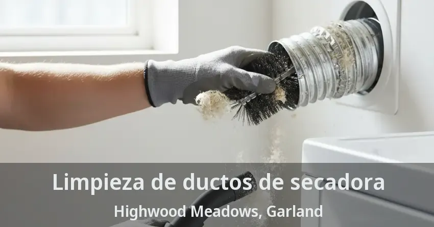 Limpieza de ductos de secadora Highwood Meadows, Garland - TX Limpieza de ductos de secadora Highwood Meadows, Garland - TX