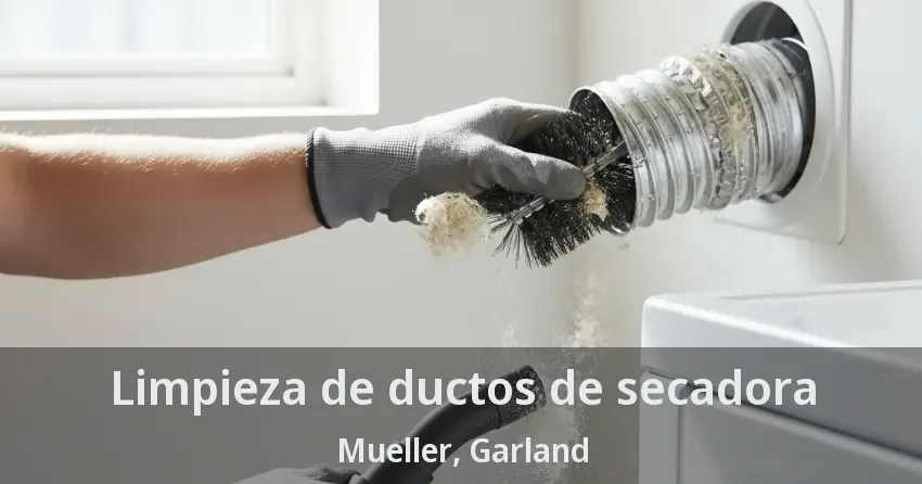 Limpieza de ductos de secadora Mueller, Garland - TX
