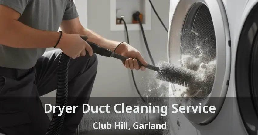 Dryer Duct Cleaning Service Club Hill, Garland - TX