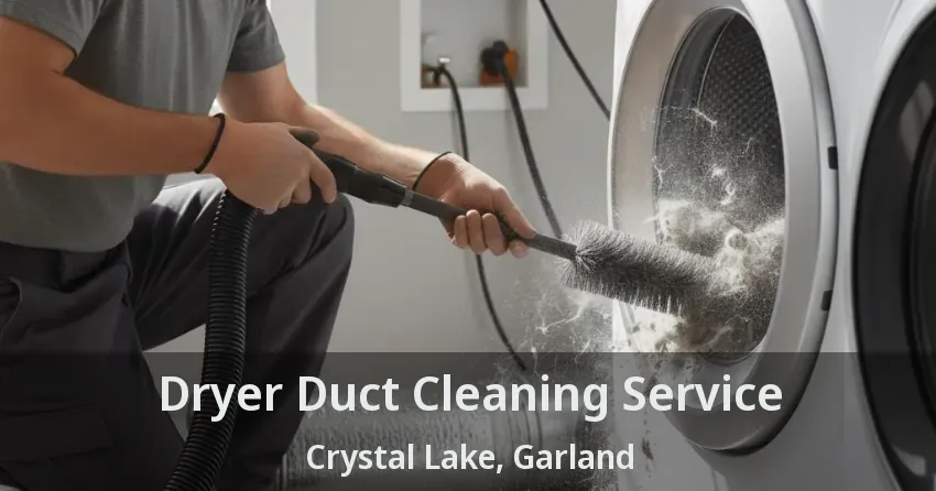 Dryer Duct Cleaning Service Crystal Lake, Garland - TX Dryer Duct Cleaning Service Crystal Lake, Garland - TX
