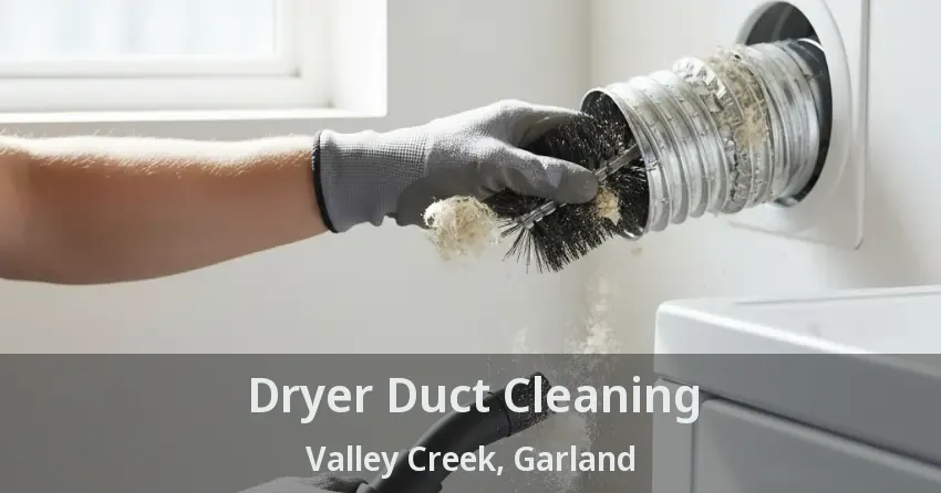 Dryer Duct Cleaning Valley Creek, Garland - TX Dryer Duct Cleaning Valley Creek, Garland - TX