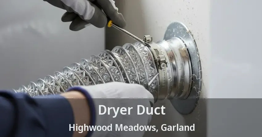 Dryer Duct Highwood Meadows, Garland - TX Dryer Duct Highwood Meadows, Garland - TX
