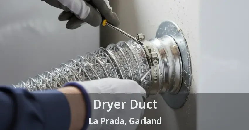 Dryer Duct La Prada, Garland - TX Dryer Duct La Prada, Garland - TX
