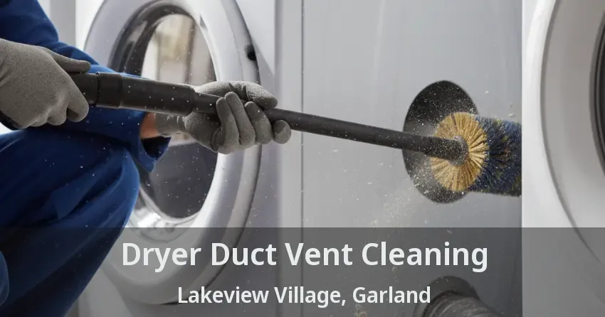 Dryer Duct Vent Cleaning Lakeview Village, Garland - TX Dryer Duct Vent Cleaning Lakeview Village, Garland - TX