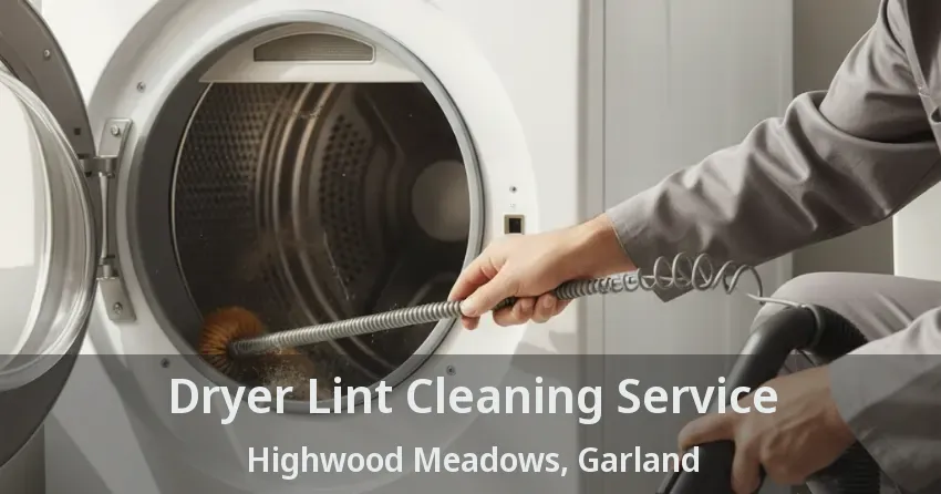 Dryer Lint Cleaning Service Highwood Meadows, Garland - TX