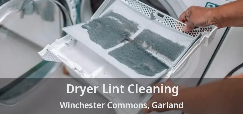 Dryer Lint Cleaning Winchester Commons, Garland - TX Dryer Lint Cleaning Winchester Commons, Garland - TX