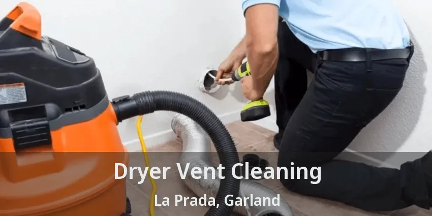 Dryer Vent Cleaning La Prada, Garland - TX