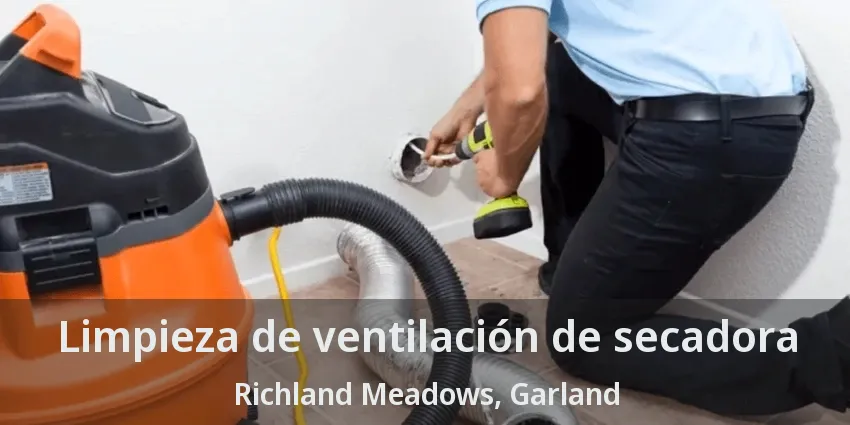 Limpieza de ventilación de secadora Richland Meadows, Garland - TX