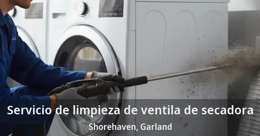 Servicio de limpieza de ventila de secadora Shorehaven, Garland - TX