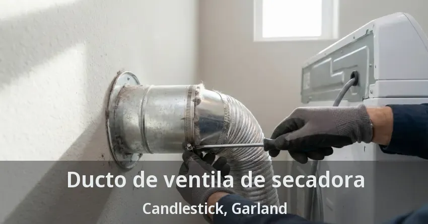 Ducto de ventila de secadora Candlestick, Garland - TX Ducto de ventila de secadora Candlestick, Garland - TX