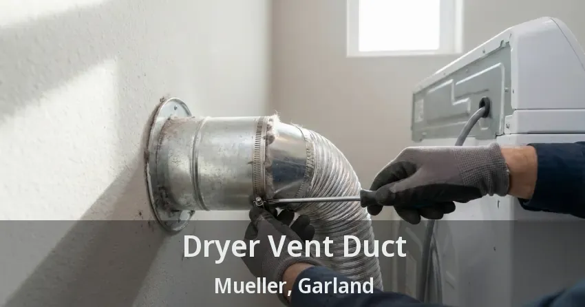 Dryer Vent Duct Mueller, Garland - TX