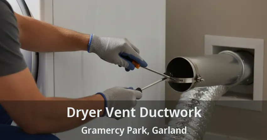Dryer Vent Ductwork Gramercy Park, Garland - TX Dryer Vent Ductwork Gramercy Park, Garland - TX