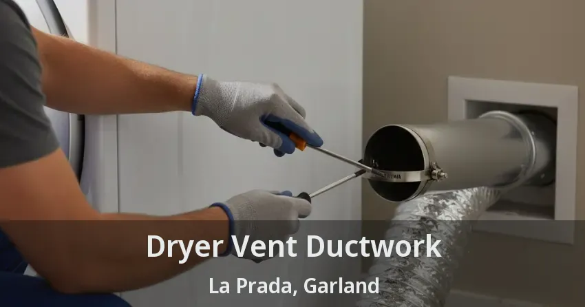 Dryer Vent Ductwork La Prada, Garland - TX Dryer Vent Ductwork La Prada, Garland - TX