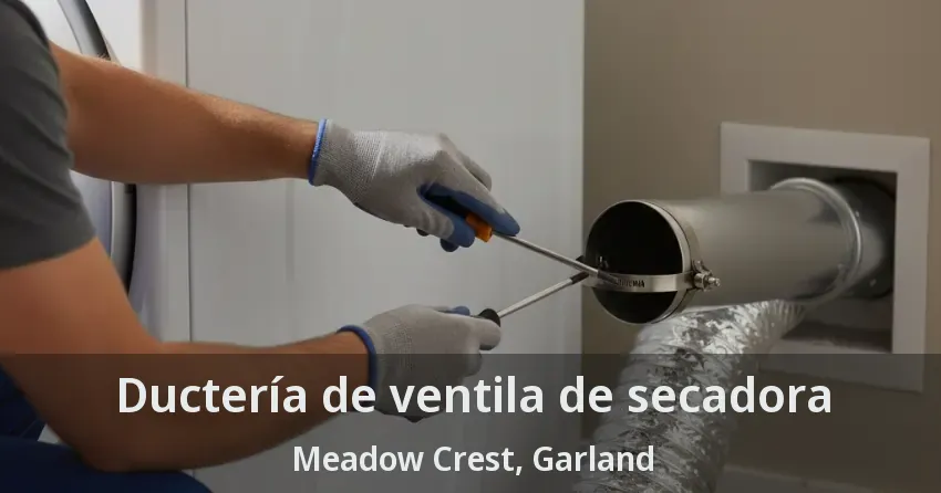 Ductería de ventila de secadora Meadow Crest, Garland - TX Ductería de ventila de secadora Meadow Crest, Garland - TX
