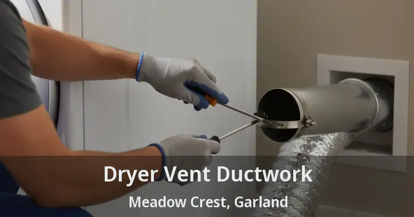 Dryer Vent Ductwork Meadow Crest, Garland - TX