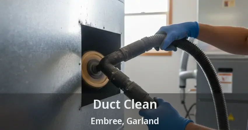 Duct Clean Embree, Garland - TX Duct Clean Embree, Garland - TX