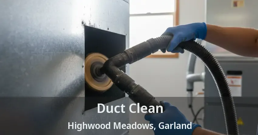 Duct Clean Highwood Meadows, Garland - TX