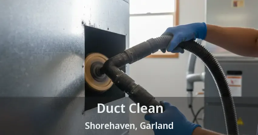 Duct Clean Shorehaven, Garland - TX