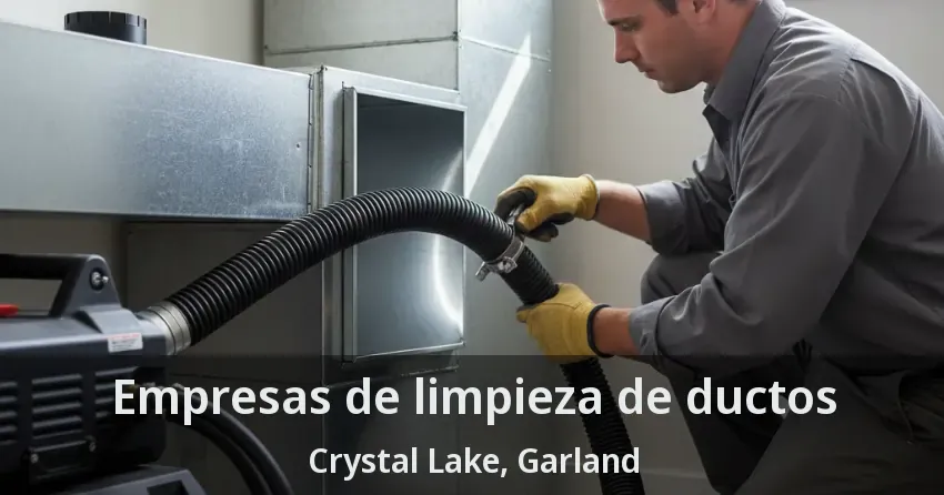 Empresas de limpieza de ductos Crystal Lake, Garland - TX