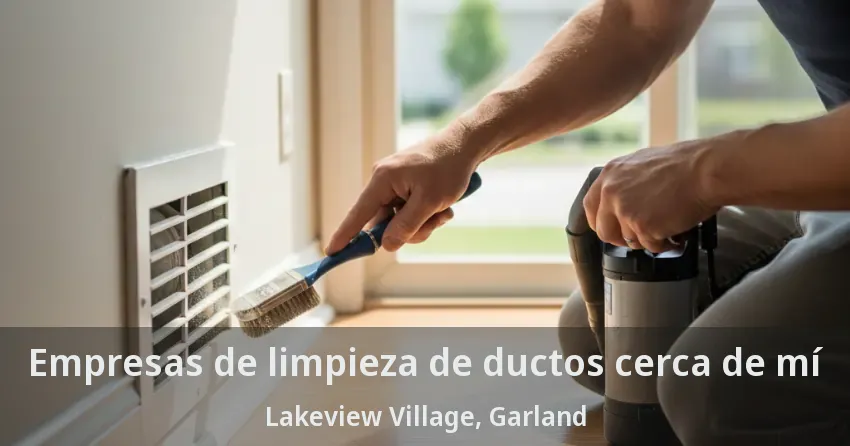 Empresas de limpieza de ductos cerca de mí Lakeview Village, Garland - TX Empresas de limpieza de ductos cerca de mí Lakeview Village, Garland - TX