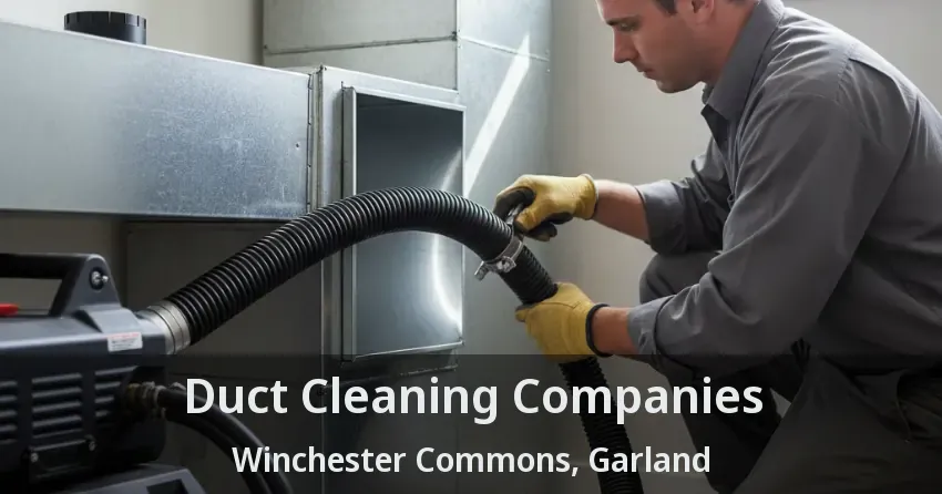 Duct Cleaning Companies Winchester Commons, Garland - TX Duct Cleaning Companies Winchester Commons, Garland - TX