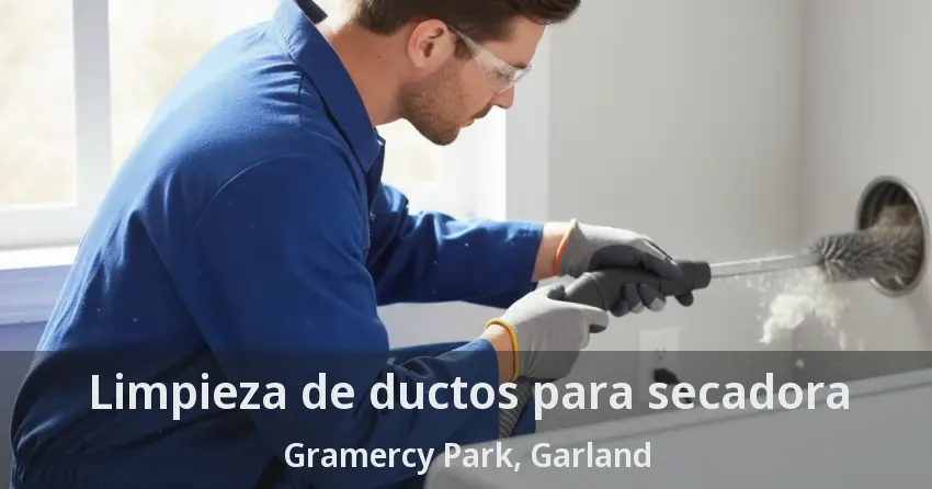 Limpieza de ductos para secadora Gramercy Park, Garland - TX Limpieza de ductos para secadora Gramercy Park, Garland - TX