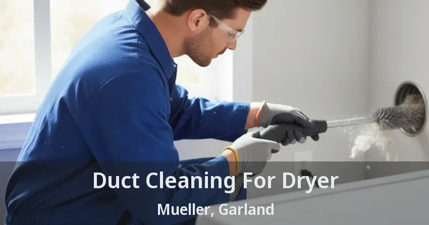 Duct Cleaning For Dryer Mueller, Garland - TX Duct Cleaning For Dryer Mueller, Garland - TX