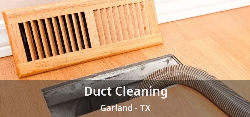 Duct Cleaning Garland - TX