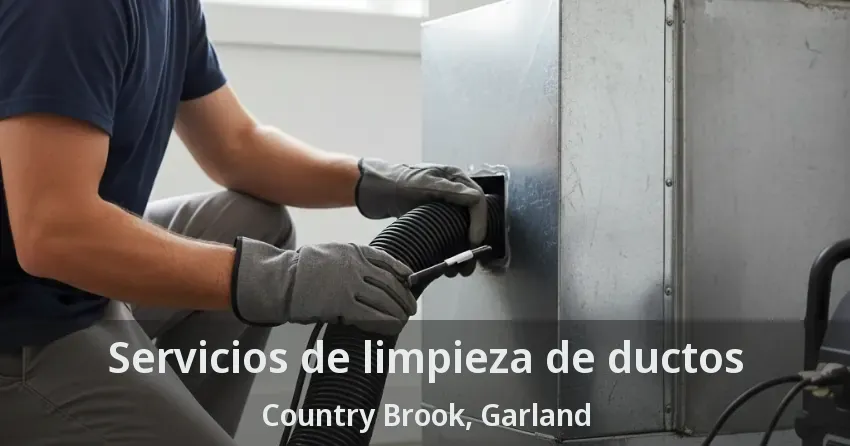 Servicios de limpieza de ductos Country Brook, Garland - TX Servicios de limpieza de ductos Country Brook, Garland - TX
