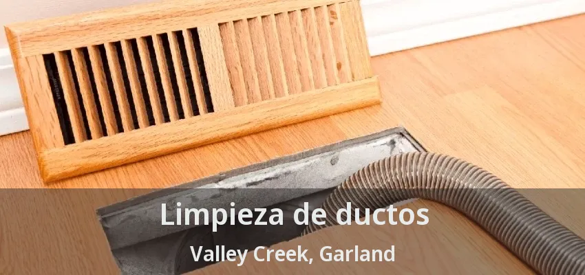 Limpieza de ductos Valley Creek, Garland - TX Limpieza de ductos Valley Creek, Garland - TX