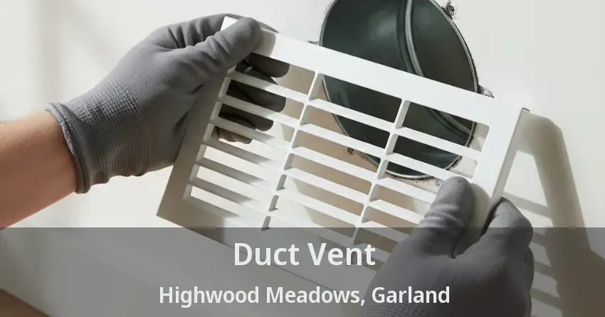 Duct Vent Highwood Meadows, Garland - TX