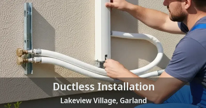 Ductless Installation Lakeview Village, Garland - TX