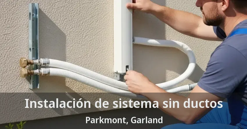 Instalación de sistema sin ductos Parkmont, Garland - TX Instalación de sistema sin ductos Parkmont, Garland - TX
