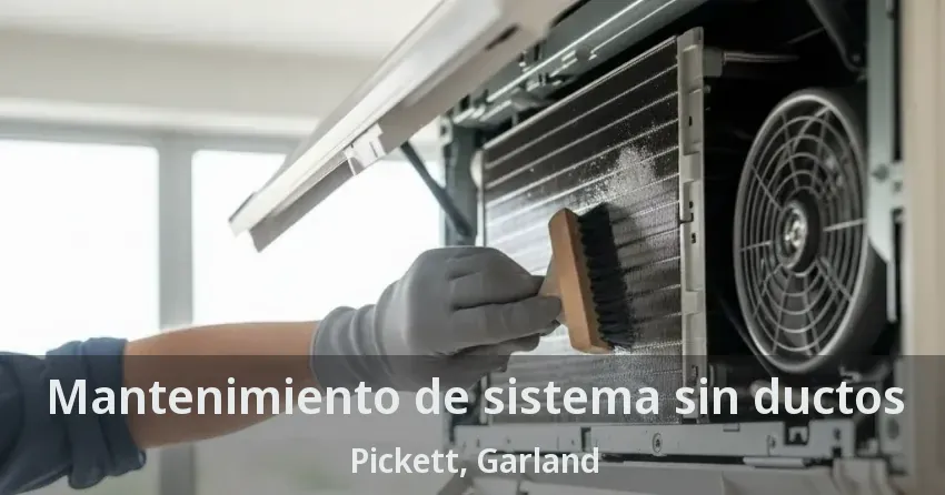 Mantenimiento de sistema sin ductos Pickett, Garland - TX Mantenimiento de sistema sin ductos Pickett, Garland - TX