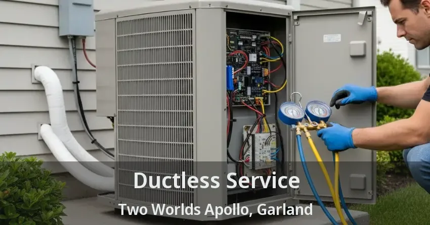 Ductless Service Two Worlds Apollo, Garland - TX