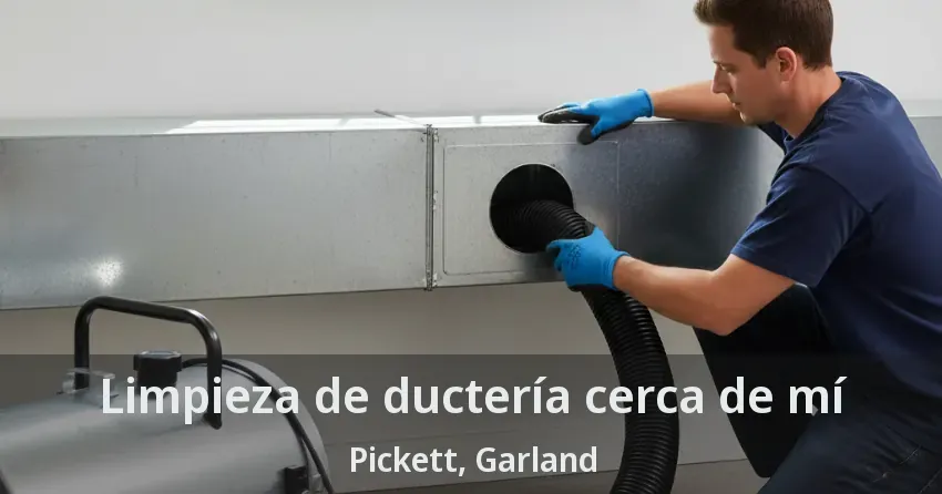 Limpieza de ductería cerca de mí Pickett, Garland - TX