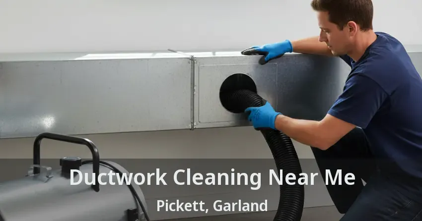 Ductwork Cleaning Near Me Pickett, Garland - TX