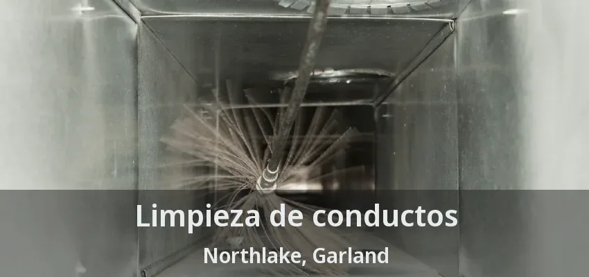 Limpieza de conductos Northlake, Garland - TX Limpieza de conductos Northlake, Garland - TX