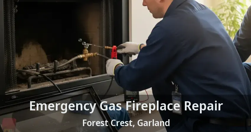 Emergency Gas Fireplace Repair Forest Crest, Garland - TX Emergency Gas Fireplace Repair Forest Crest, Garland - TX