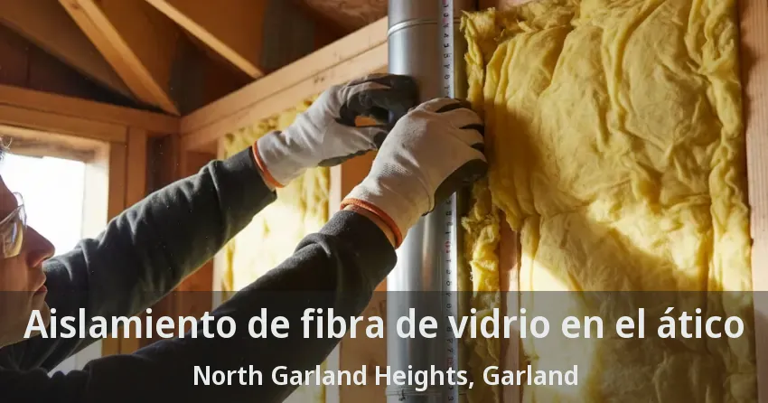 Aislamiento de fibra de vidrio en el ático North Garland Heights, Garland - TX Aislamiento de fibra de vidrio en el ático North Garland Heights, Garland - TX