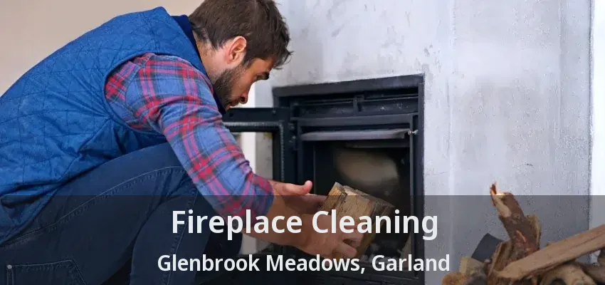 Fireplace Cleaning Glenbrook Meadows, Garland - TX
