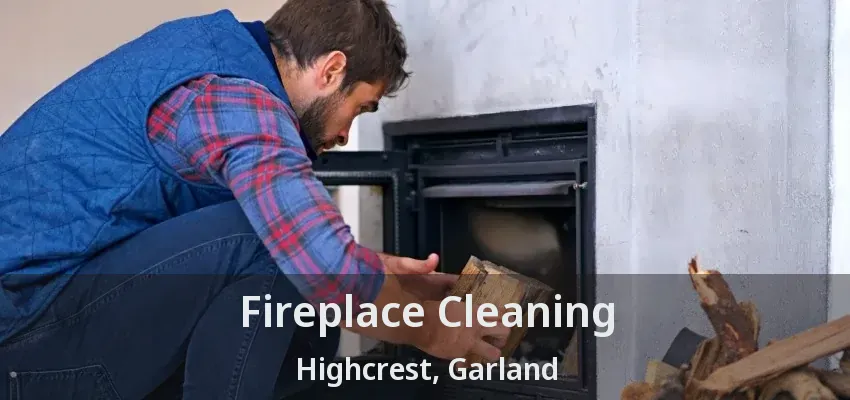 Fireplace Cleaning Highcrest, Garland - TX Fireplace Cleaning Highcrest, Garland - TX
