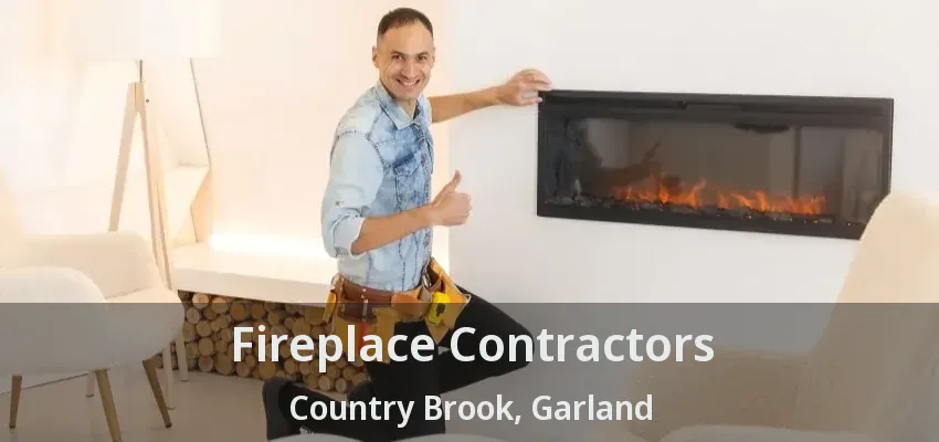 Fireplace Contractors Country Brook, Garland - TX