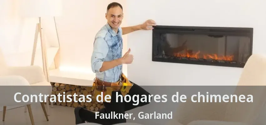 Contratistas de hogares de chimenea Faulkner, Garland - TX
