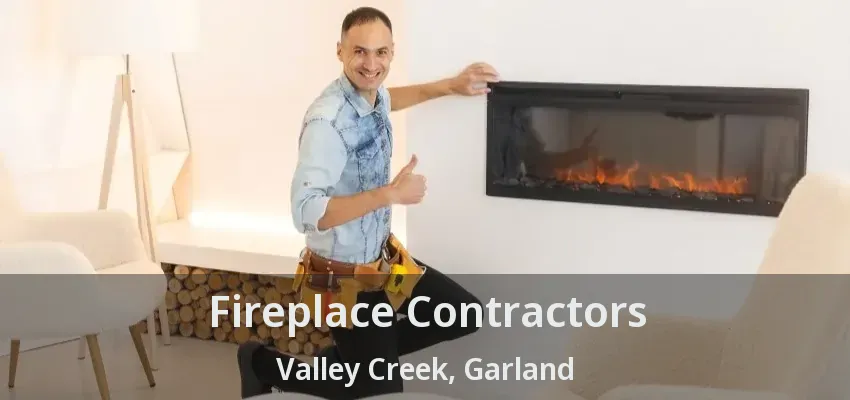 Fireplace Contractors Valley Creek, Garland - TX