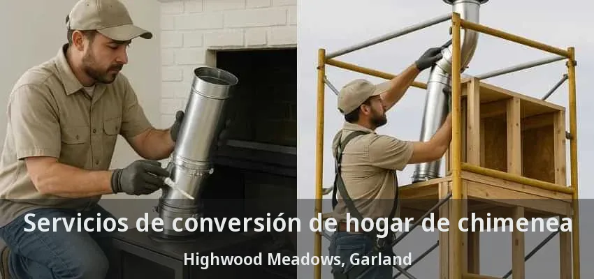 Servicios de conversión de hogar de chimenea Highwood Meadows, Garland - TX