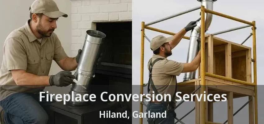 Fireplace Conversion Services Hiland, Garland - TX