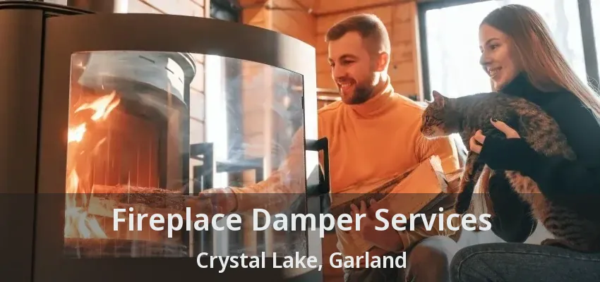 Fireplace Damper Services Crystal Lake, Garland - TX