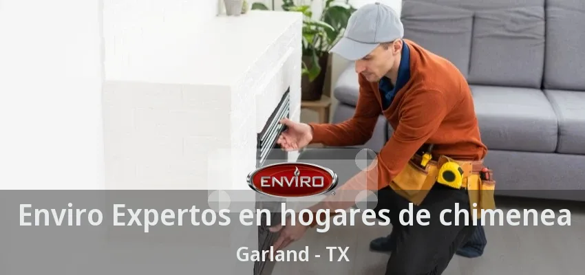 Enviro Expertos en hogares de chimenea Garland - TX Enviro Expertos en hogares de chimenea Garland - TX